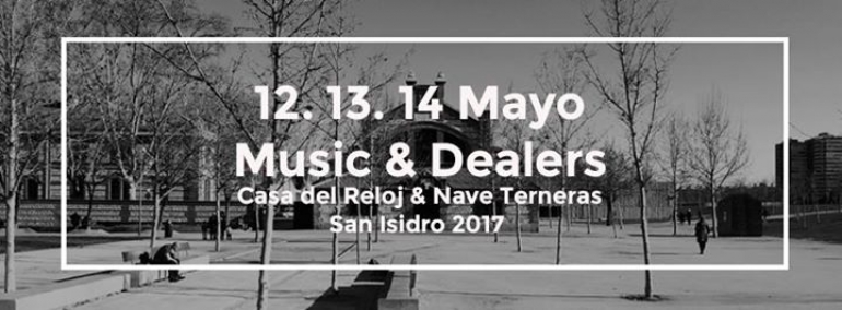  Music & Dealers "San Isidro 2017", 12 al 15 de Mayo